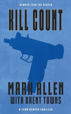 Kill Count: A Team Reaper Thriller by Allen, Mark