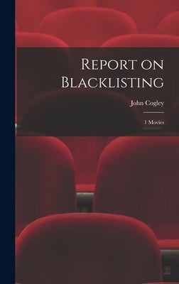 Report on Blacklisting: 1 Movies by Cogley, John