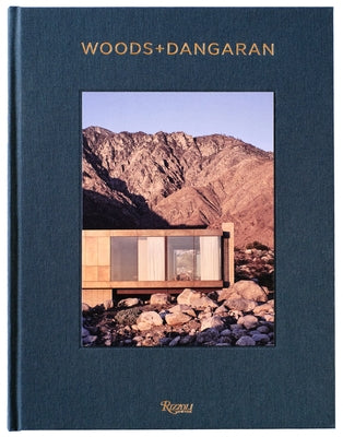 Woods + Dangaran: Architecture and Interiors by Woods, Brett