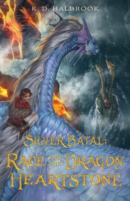 Silver Batal: Race for the Dragon Heartstone by Halbrook, K. D.