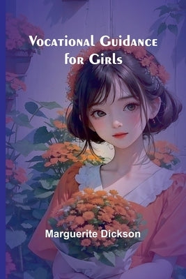 Vocational Guidance for Girls by Dickson, Marguerite