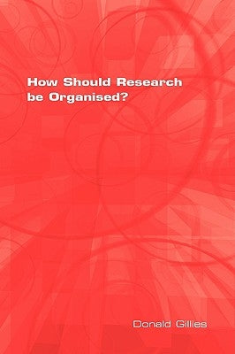 How Should Research Be Organised? by Gillies, Donald
