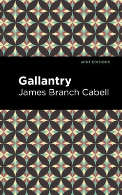 Gallantry by Cabell, James Branch
