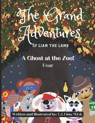 The Grand Adventures of Liam the Lamb - Book 3: A Ghost at the Zoo! - Fear by Finn, T. J.