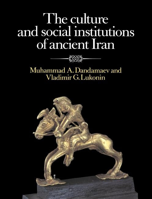 The Culture and Social Institutions of Ancient Iran by Dandamaev, Muhammad A.