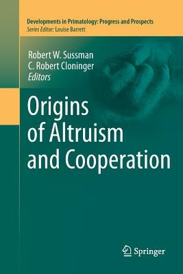 Origins of Altruism and Cooperation by Sussman, Robert W.