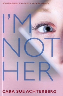 I'm Not Her by Achterberg, Cara Sue