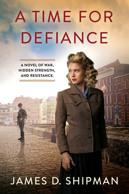 A Time for Defiance by Shipman, James D.