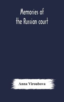 Memories of the Russian court by Viroubova, Anna