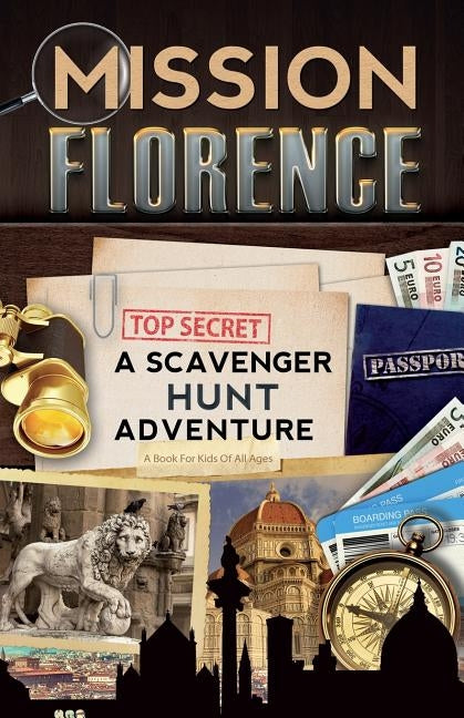 Mission Florence: A Scavenger Hunt Adventure (Travel Book For Kids) by Aragon, Catherine