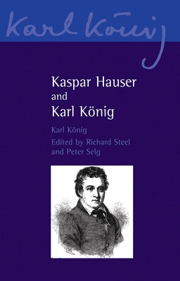 Kaspar Hauser and Karl Konig by Konig, Karl