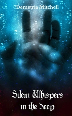 Silent Whispers in the Deep by Mitchell, Demetria