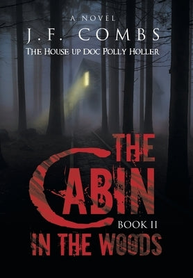 The Cabin in the Woods by Combs, J. F.
