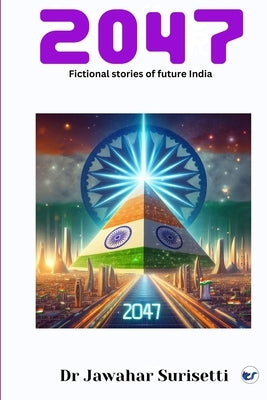 2047: Fictional Stories of Future India by Surisetti, Jawahar