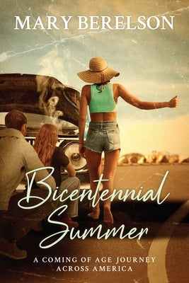 Bicentennial Summer: A Coming of Age Journey Across America by Berelson, Mary