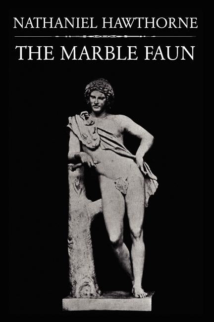 The Marble Faun by Hawthorne, Nathaniel
