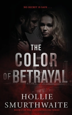The Color of Betrayal by Smurthwaite, Hollie