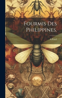 Fourmis des Philippines. by Forel, A.