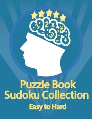 Puzzle Book, Sudoku Collection Easy to Hard: Sudoku Puzzles With Solutions At The Back. Puzzle book for adults Entertaining Game To Keep Your Brain Ac by Design, Douh