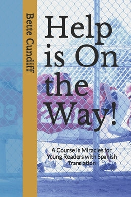 Help is On the Way!: A Young Reader's Novel and Miracles Course with Spanish Translation by Cundiff, Bette Jean