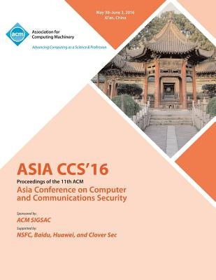 2016 ACM Asia Conference on Computer and Communications Security by Asia Ccs 16 Conference Committee