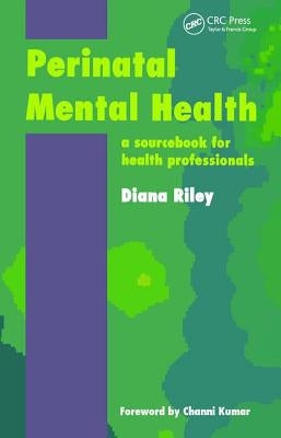 Perinatal Mental Health: A Sourcebook for Health Professionals by Diana, Riley
