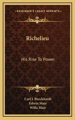 Richelieu: His Rise to Power by Burckhardt, Carl J.