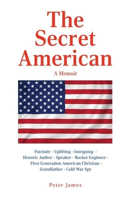 The Secret American: A Memoir by James, Peter