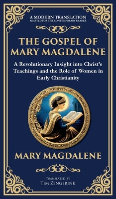 The Gospel of Mary Magdalene: Mystical Teachings on Love, Wisdom, and Inner Transformation (Deluxe Hardbound Edition) by Magdalene, Mary