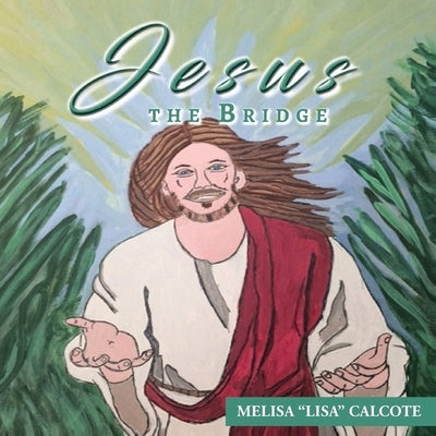 Jesus the Bridge by Calcote, Melisa Lisa