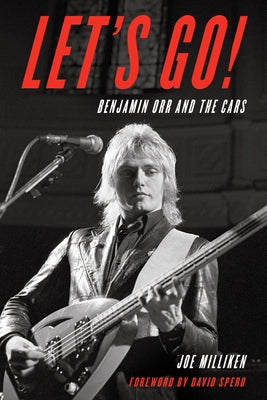 Let's Go!: Benjamin Orr and the Cars by Milliken, Joe