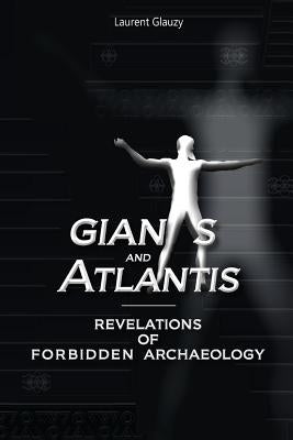 Giants and Atlantis: Revelations of Forbidden Archaeology by De Ruiter, Robin