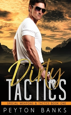 Dirty Tactics (Special Weapons & Tactics 1) by Banks, Peyton