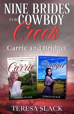 Nine Brides for Cowboy Creek: Carrie and Bridget: Mail-Order Bride Frontier Romance by Slack, Teresa