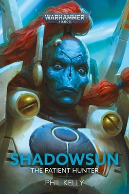 Shadowsun: The Patient Hunter by Kelly, Phil