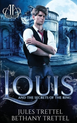 Louis and the Secrets of the Ring by Trettel, Bethany