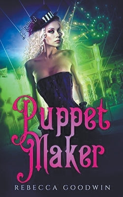 Puppet Maker by Goodwin, Rebecca