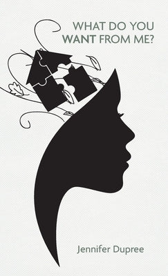 What Do You Want From Me? by Dupree, Jennifer