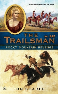 The Trailsman #342: Rocky Mountain Revenge by Sharpe, Jon