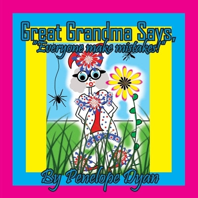 Great Grandma Says, "Everyone makes mistakes!" by Dyan, Penelope