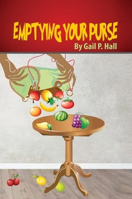 Emptying Your Purse by Hall, Gail