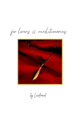 for lovers and revolutionaries by Laaerial