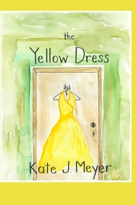 The Yellow Dress by Meyer, Kate J.