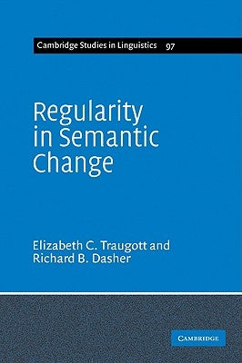 Regularity in Semantic Change by Traugott, Elizabeth Closs