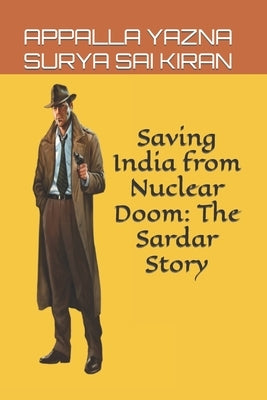 Saving India from Nuclear Doom: The Sardar Story: The Chronicles of Detective Universe - 2 by Sai Kiran, Appalla Yazna Surya