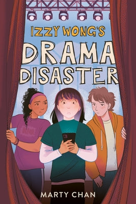 Izzy Wong's Drama Disaster by Chan, Marty