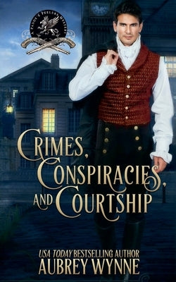 Crimes, Conspiracies, and Courtship by Wynne, Aubrey