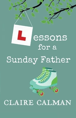 Lessons For A Sunday Father by Calman, Claire
