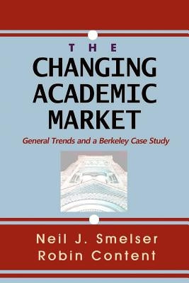 The Changing Academic Market: General Trends and a Berkeley Case Study by Content, Robin