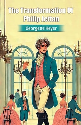 The Transformation Of Philip Jettan by Heyer, Georgette